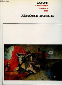 "Tout l'oeuvre peint de Jérôme Bosch (Collection : ""Les Classiques de l'Art"")"
