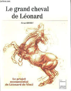 "Le grand cheval de Léonard : le projet monumental de Léonard de Vinci. (Collection : ""art/aventures"")"