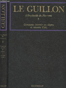 "La nouvelle Encyclopédie des Placements Livre VIII Comment investir en objets et oeuvres d'art (Collection : ""Patrimoine"")". Guillon Pierre-Marie