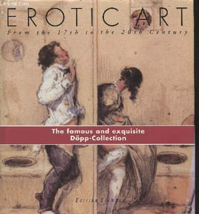 Erotic Art from the 17th to the 20th Century. The famous and exquisite Döpp-Collection