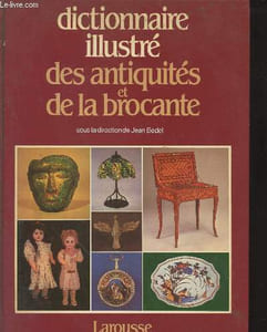 Dictionnaire illustré des antiquités et de la brocante