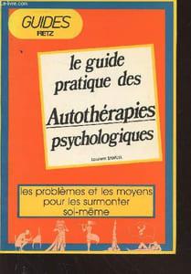 "Le guide pratique des autothérapies : les problèmes et les moyens pour les surmonter soi-même (Collection : ""Guides Retz"")"