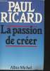 La passion de créer. Ricard Paul