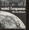 "Voici l'espace (Collection : "" L'Encyclopédie Planète"")". Von Braun Wernher