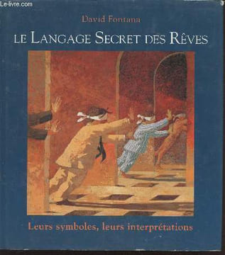 Le Langage Secret des Rêves : Leurs symboles, leurs interprétations.. Fontana David
