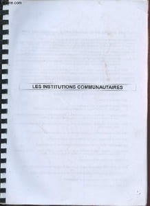 Les Institutions communautaires. Sommaire : Les étapes de la construction Européenne, Le droit constitutionnel, L'organisation des pouvoirs, Les relations Administrations-Citoyens, L'administration de l'Etat, etc.