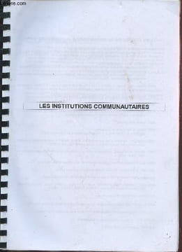 Les Institutions communautaires. Sommaire : Les étapes de la construction Européenne, Le droit constitutionnel, L'organisation des pouvoirs, Les ...