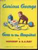 Curious George goes to the Hospital. Margret, Rey H.A.