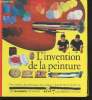 "L'invention de la peinture : Des couleurs, des pinceaux et des surfaces : l'histoire des outils de l'art. (Collection : ""Les racines du savoir - ...