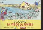 Découvre la vie de la rivière. Collectif