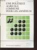 Une politique agricole commune pour les années 90 - Périodique 5/1989. Sommaire : La Communauté et les échanges agricoles mondiaux - Politique ...