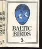 Baltic Birds 5 Tome I et II (en deux volumes). Ecology, migration and protection of baltic birds proceeding of the Fifth conference on the study and ...