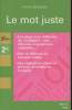 "Le mot juste : les pi&egrave;ges et les difficult&eacute;s du vocabulaire : mots d&eacute;form&eacute;s, impropri&eacute;t&eacute;s, confusions, Plus de 200 mots ou locutions trait&eacute;s, Des ...