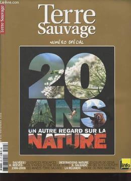 Terre Sauvage Numéro spécial n°222 Novembre 2006 : 20 ans un autre regard sur la nature. Sommaire : Sauvées : 20 espèces respcapées - Destination ...