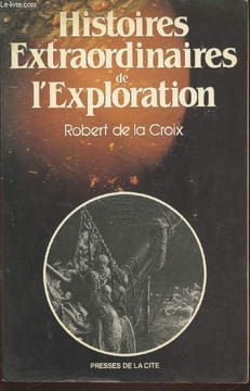 "Histoires Extraordinaires de l'Exploration (Collection : ""Coup d'oeil"")". De la Croix Robert