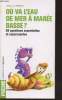 O&ugrave; va l'eau de mer &agrave; mar&eacute;e basse ? 50 questions essentielles et surprenantes. Nothias Jean-Luc