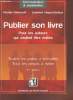 "Publier son livre : Pour les auteurs qui veulent être édités. Toutes les pistes à connaître, tous les pièges à éviter. (Collection : ""Communication ...