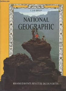 National Geographic : 100 ans d'aventure et de découverte.