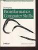 Developing Bioinformatics Computer Skills : an introduction to software tools for biological applications. Gibas Cynthia, Jambeck Per