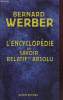 L'Encyclopédie du savoir relatif et absolu. Werber Bernard