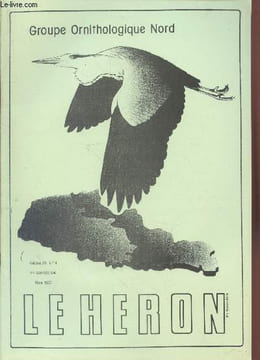 Le Héron Volume 29 n°4 Mars 1997. Sommaire : Etat des populations nicheuses de Héron cendré dans la région Nord-Pas de Calais en 1995 par José Godin - ...