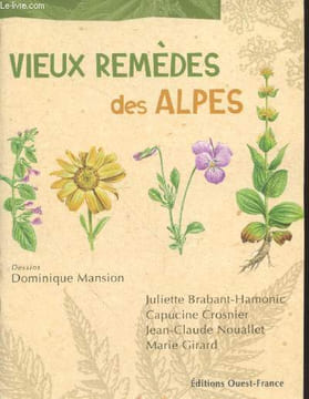 Vieux remèdes des Alpes. Brabant-Hamonic Juliette, Crosnier Capucine, etc.
