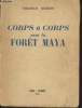 "Corps à corps avec la forêt Maya (Collection : ""Bibliothèque des voyages"")". Morton Friedrich