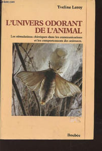 L'univers odorant de l'animal : Les stimulations chimiques dans les communications et les comportements des animaux