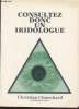 Consultez donc un iridologue. Chauchard Christian