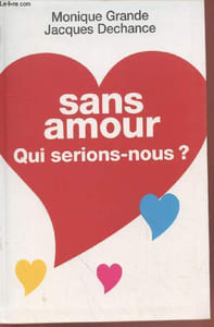 Sans amour qui serions-nous ?