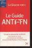 "La Gauche forte : Le Guide anti-FN : Ce qui se passerait vraiment si on sortait de l'euro, si on fermait les frontières et si on mettait Marine Le ...