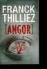 "Angor (Collection : ""Thriller"")". Thilliez Franck