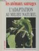 "L'adaptation au milieu naturel (Collection : ""Les animaux sauvages"")". Vassart Marc, Mouton François, Collectif