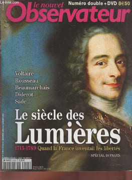Le Nouvel Observateur n°2168-2199 : Le Siècle des Lumières 1715-1798 Quand la France intentait les libertés. Sommaire : Sans blessure apparente : les ...