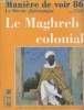 Manière de Voir 86 Avril-mai 2006 : Le Maghreb colonial. Sommaire : Un ambassadeur marocain à Paris sous la monarchie de juillet par Jacques Caillé - ...