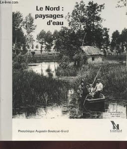 Le Nord : paysages d'eau - Augustin Boutique photographe 1862-1944.