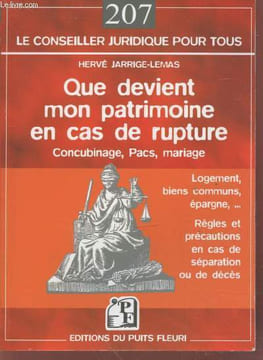 "Que devient mon patrimoine en cas de rupture - Concubinage, pacs, mariage : Règles et précautions à prendre en cas de séparation ou de décès. ...