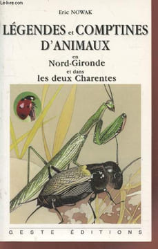 Légendes et comptines d'animaux en nord-gironde et dans les deux Charentes.. Nowak Eric
