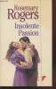 Insolente passion. Rogers Rosemary