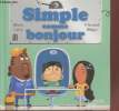 "Simple comme bonjour (Collection : ""C'est comme ça !"" n°9)". Lévy Marc, Bégu Florent