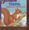 "Touffu, le petit écureuil étourdi - Le petit écureuil ( Collection : ""Titouli, des histoires d'animaux"")". Costa-Prades Bernadette