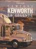 Camions Kenworth : La légende. 1923-1994. 70 ans d'histoire du camion le plus célèbre du monde.. Reyes Francis