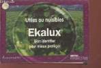 Utiles ou nuisibles - Ekalux : bien identifier pour mieux protéger.. Collectif