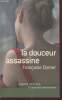 La douceur assassine. Dorner Fran&ccedil;oise