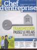 Chef d'Entreprise n°90 Juillet-Août 2014 - Le kit pratique du dirigeant de PME : Transmission : passez le relais en toute sécurité. Sommaire : Et si ...