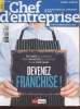 Chef d'Entreprise Hors Série Mars 2014 - Le kit pratique du dirigeant de PME : Devenez franchisé ! Sommaire : Six façons de travailler en réseau - ...