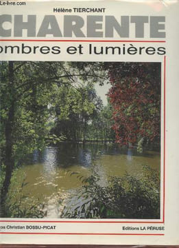 Charente : Ombres et Lumières. Tierchant Hélène