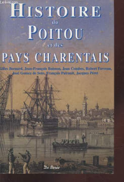 "Histoire du Poitou et des Pays charentais : Deux-Sèvres, Vienne, Charente, Charente-Maritime (Collection : ""Histoire des régions françaises"")". ...