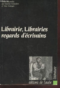 "Librairie, Librairies regards d'écrivains (Collection : ""Littérature"")"