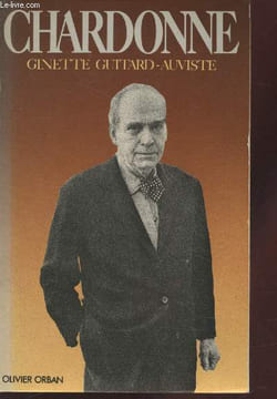 Jacques Chardonné ou l'incandescence sous le givre.. Guitard-Auviste Ginette